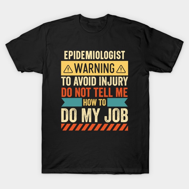 Epidemiologist Warning T-Shirt by Stay Weird